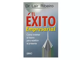 EL ÉXITO EMPRESARIAL - Dr. Lair Ribeiro